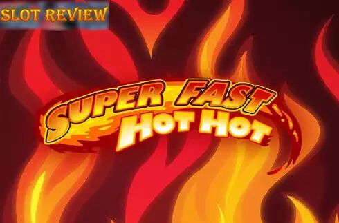 Super Fast Hot Hot Slot Review